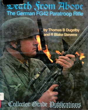 Death from Above. the German FG42 Paratroop Rifle