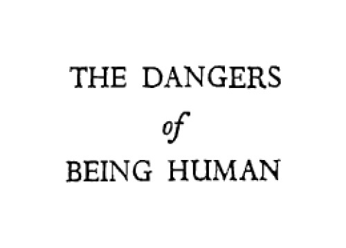 Dangers of being Human