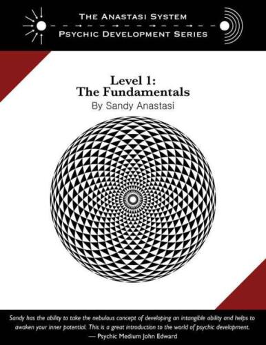 The Anastasi System - Psychic Development Level 1: The Fundamentals (The Anastasi System of Psychic Development)