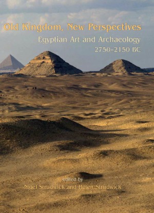 Old Kingdom, New Perspectives Egyptian Art and Archaeology 2750-2150 BC