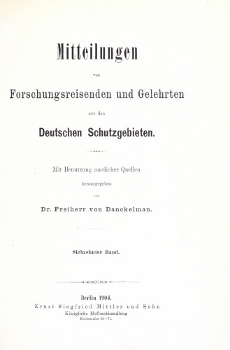 Mitteilungen von Forschungsreisenden und Gelehrten aus den deutschen Schutzgebieten : mit Benutzung amtlicher Quellen