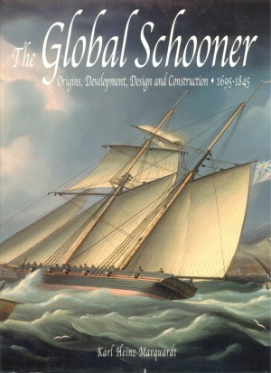 The Global Schooner Origins, Development, Design and Construction 1695-1845