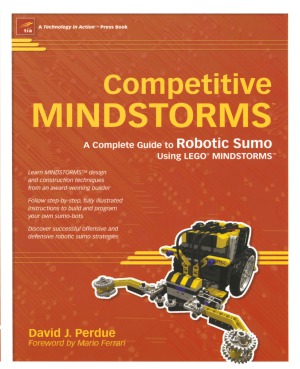 Competitive MINDSTORMS A Complete Guide to Robotic Sumo using LEGO(r) MINDSTORMS