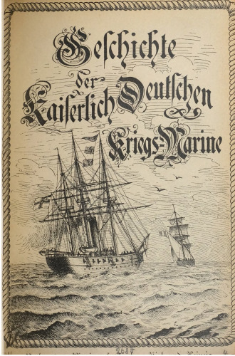Geschichte der Kaiserlich Deutschen Kriegs-Marine in Denkwürdigkeiten von allgemeinem Interesse