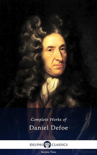 Delphi Complete Works of Daniel Defoe