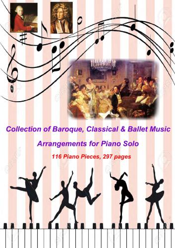 116 Arrangements of Baroque, Classical & Ballet Pieces for Piano Solo