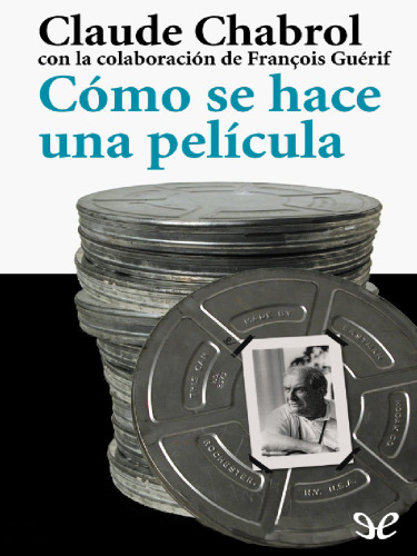 Chabrol, Claude _ Cómo se Hace una Película (epub)