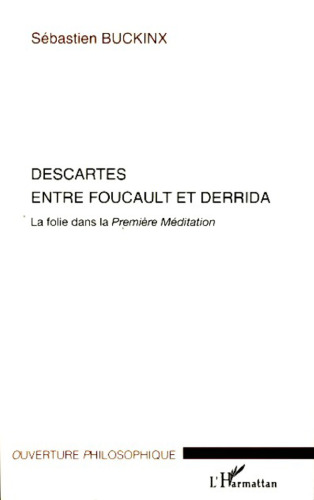 Descartes entre Foucault et Derrida: la folie dans la Première méditation