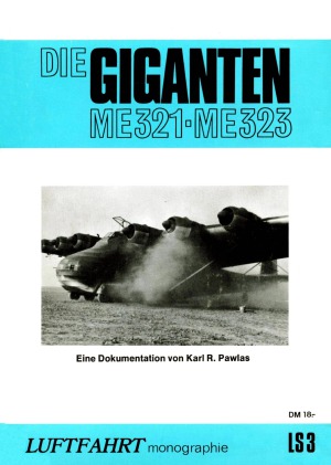 Die Giganten Me 321 - Me 323 (Luftfahrt Monographie LS3)