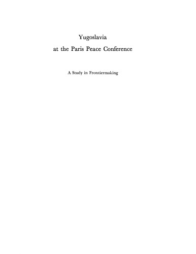 Yugoslavia at the Paris Peace Conference: a study in frontiermaking