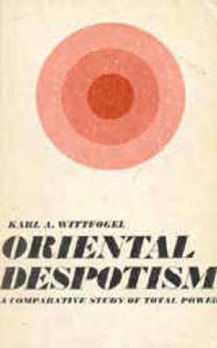 Oriental Despotism: a Comparative Study of Total Power