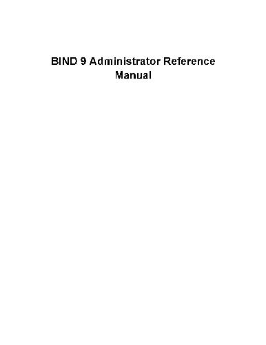 BIND 9 Administrator Reference Manual