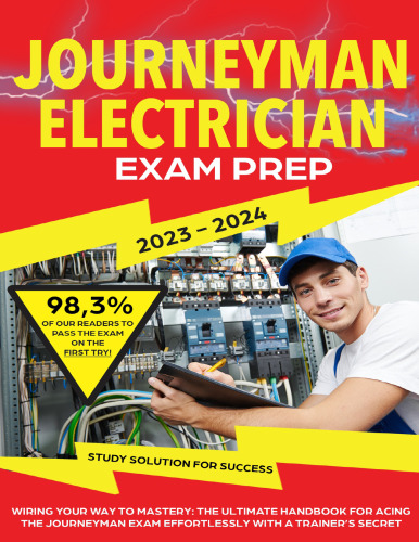 JOURNEYMAN ELECTRICIAN EXAM PREP: Wiring Your Way to Mastery: The Ultimate Handbook for Acing the Journeyman Exam Effortlessly With a Trainer's Secrets.