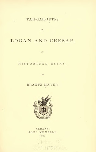 Tah-gah-jute; or, Logan and Cresap, an historical essay