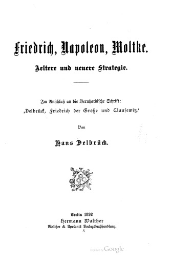 Friedrich, Napoleon, Moltke ; ältere und neuere Strategie