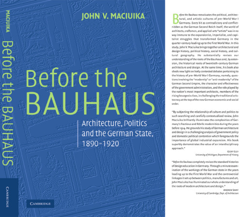 Before the Bauhaus: Architecture, Politics, and the German State, 1890-1920