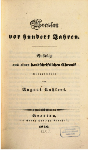 Breslau vor hundert Jahren ; Auszüge aus einer handschriftlichen Chronik