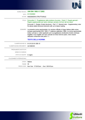 - Progettazione delle strutture di acciaio - Parte1-7: Regole generali - Regole supplementari per lastre ortotrope caricate al di fuori del loro piano / Eurocode 3 - Design of steel structures - Part 1-7: General rules - Supplementary rules for planar plated structural elements with out of plane loading