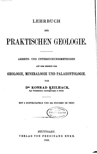 Lehrbuch der praktischen Geologie : Arbeits- und Untersuchungsmethoden auf dem Gebiete der Geologie, Mineralogie und Paläontologie