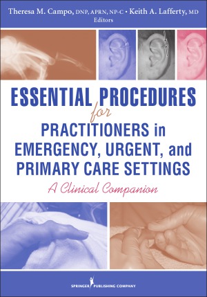 Essential Procedures for Practitioners in Emergency, Urgent, and Primary Care Settings A Clinical Companion