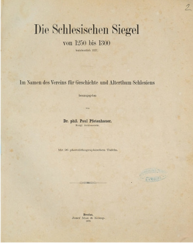 Die schlesischen Siegel von 1250 bis 1300 beziehentlich 1327