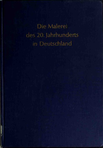 Die Malerei des 20. Jahrhunderts in Deutschland. 1918-1955