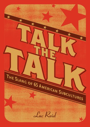Talk the Talk The Slang of 65 American Subcultures