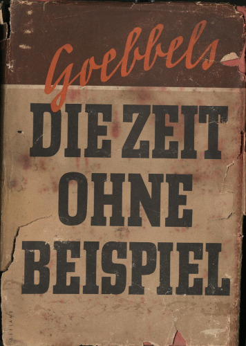 Joseph Goebbels - Die Zeit ohne Beispiel