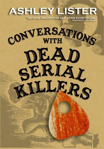 Conversations with Dead Serial Killers