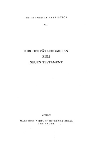 Kirchenväterhomilien zum Neuen Testament: Ein Repertorium der Textausgaben und Übersetzungen. Mit einem Anhang der Kirchenväterkommentare