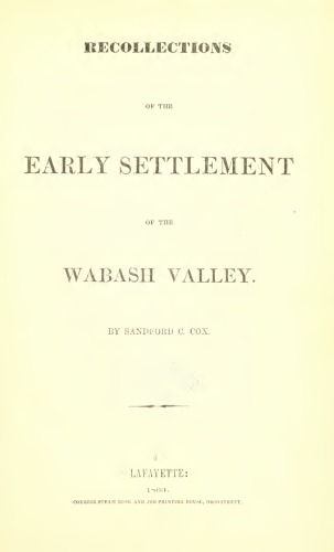 Recollections of the Early Settlements of the Wabash Valley
