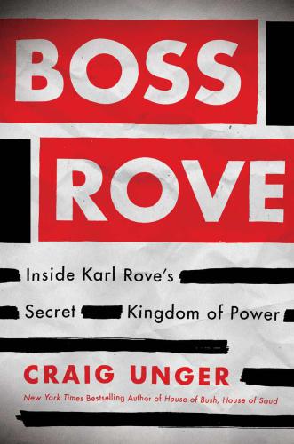Boss Rove – Inside Karl Roves Secret Kingdom of Power