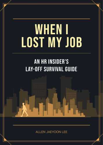 When I Lost My Job: An HR insider's Lay-off Survival Guide