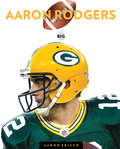 Aaron Rodgers. The Big Time