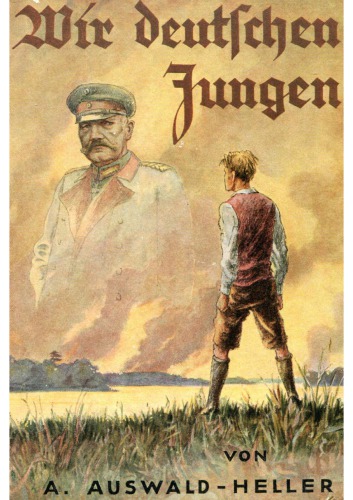 Wir deutschen Jungen - Erzaehlung aus Ostpreussens schwerer Zeit