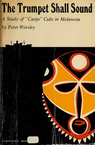 The Trumpet Shall Sound: A Study of "Cargo" Cults in Melanesia
