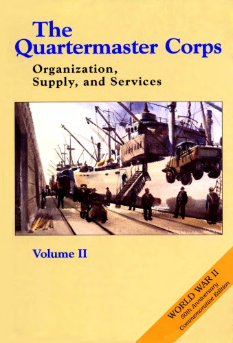 The Quartermaster Corps - Org, Supply and Svcs [Vol II]