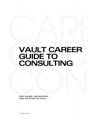 Vault Career Guide to Consulting An Indispensible Guide to Landing a Consulting Position and Succeeding in a Consulting Career