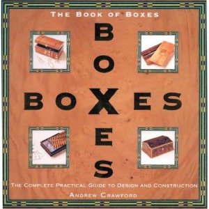 The Book of Boxes The Complete Practical Guide to Design and Construction