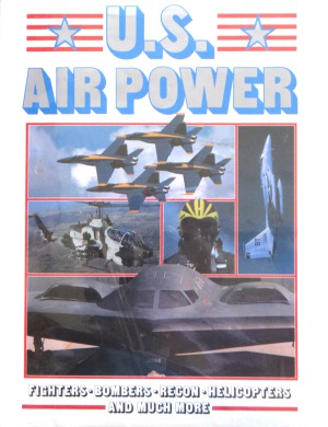 U.S. Air Power Fighters, Bombers, Recon, Helicopters and Much More