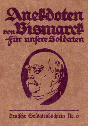 Anekdoten von Bismarck fuer unsere Soldaten - Deutsche Soldatenbuechlein Nr. 6