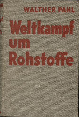 Walther Pahl Weltkampf um Rohstoffe (1939)