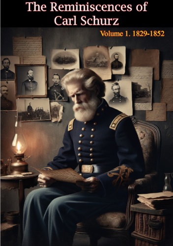 The Reminiscences of Carl Schurz, Vol. 1: 1829-1852