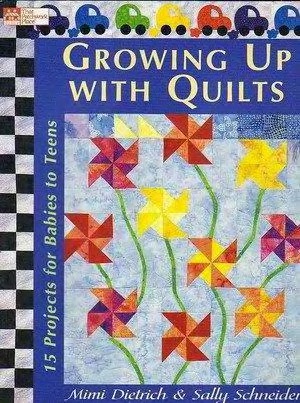 Growing Up With Quilts 15 Projects For Babies To Teens