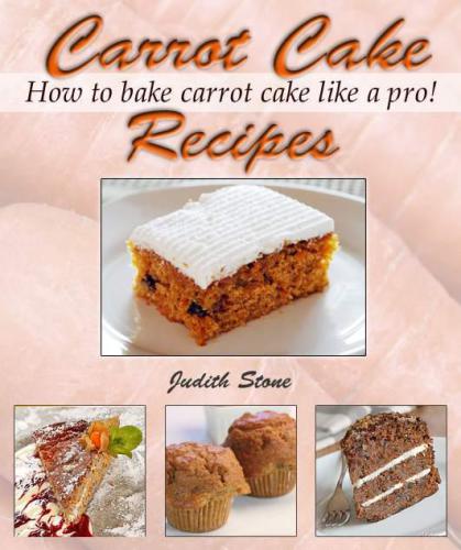 Carrot Cake Recipes: How to Bake Carrot Cake Like A Pro!