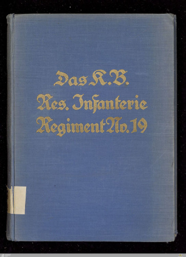 Das K. B. Reserve-Infanterie-Regiment Nr. 19