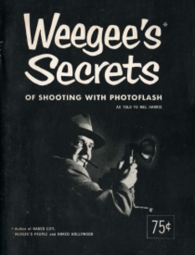 Weegee’s Secrets of Shooting with Photoflash