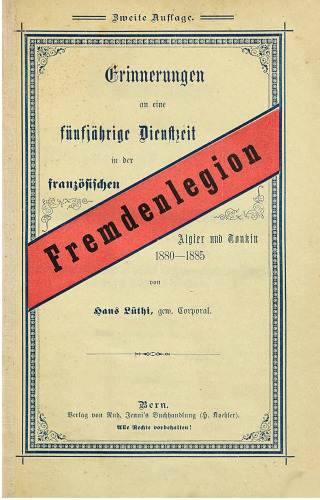 Erinnerungen an eine fünfjährige Dienstzeit in der französischen Fremdenlegion : Algier und Tonkin 1880 - 1885