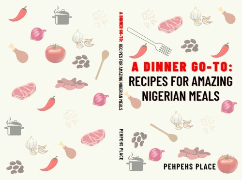 A Dinner Go-To: Recipes for amazing nigerian meals