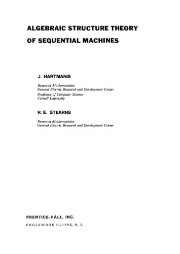 Algebraic structure theory of sequential machines (Prentice-Hall international series in applied mathematics)